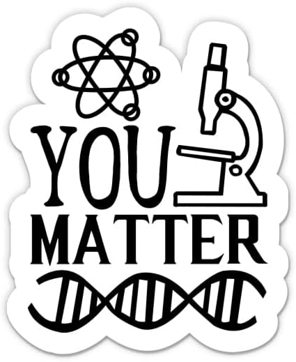 Забавна научна стикер You Matter - 3 Стикер за лаптоп - Водоустойчив Винил за колата, телефон, Бутилки с вода - Стикер за учител-Изследовател
